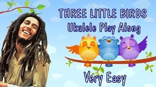 Three Little Birds Ukulele Play Along - Very Easy