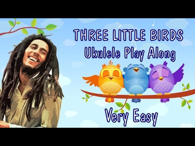 Three Little Birds Ukulele Play Along - Very Easy class=