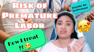 Premature labor Risks | How I Treat (based on my experiend) | Meriam Tomboc