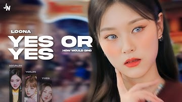 How Would LOONA sing · "YES OR YES" by TWICE | Halloween Special 🎃