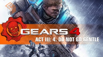 Gears of War 4 Campaign Gameplay Walkthrough: Act 3 Chapter 4 - "Do Not Go Gentle"