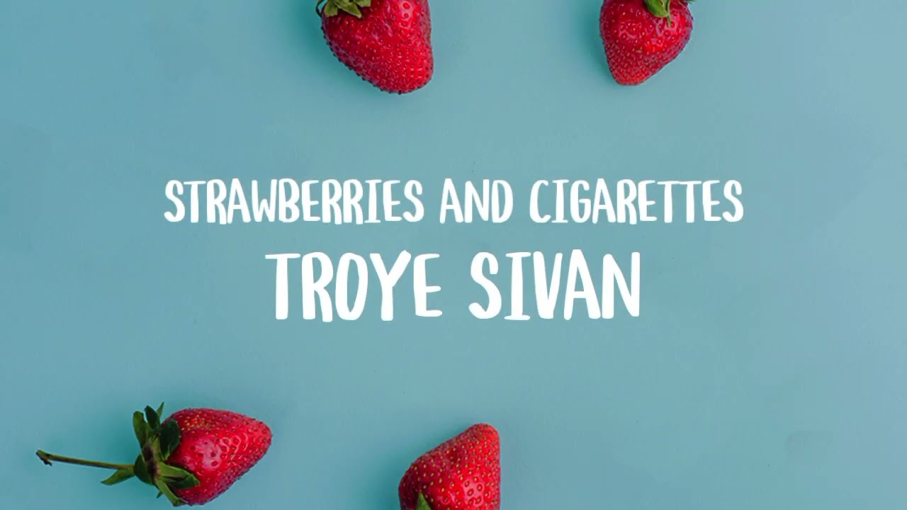 Troye Sivan Strawberries And Cigarettes (Lyrics) YouTube