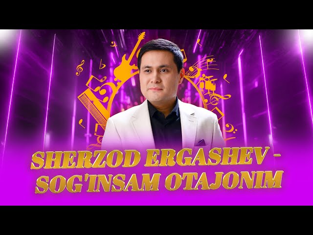 Sherzod Ergashev - Sog'insam otajonim || Шерзод Эргашев - Соғинсам отажоним