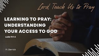 Lord, Teach Us To Pray | Luke 11:1-4