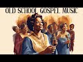 OLD SCHOOL GOSPEL GREATEST HITS - Best Old Gospel Music From the 50s, 60s, 70s