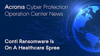 Conti Ransomware Is On A Healthcare Spree | Cyber Protection Operation Center News