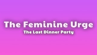 The Last Dinner Party - The Feminine Urge (Lyrics)