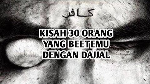 KISAH 30 ORANG YANG BERTEMU DENGAN DAJJAL