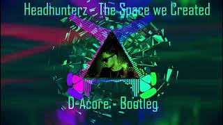Headhunterz - The Space We Created ( D-Acore Bootleg )