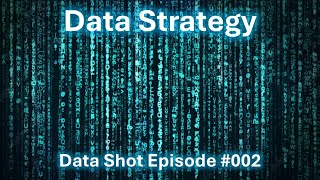 Data Shots - Ep #002 - Data Strategy