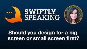 Should you design for a big screen or small screen first – Janina Kutyn on Swiftly Speaking