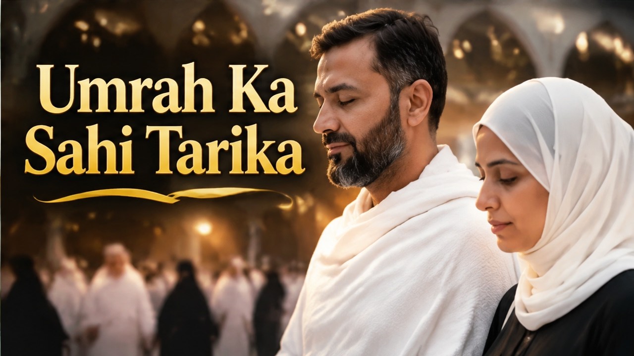 Umrah Guide 2026: Ihram, Tawaf, Aur Sai Ka Asaan Tarika