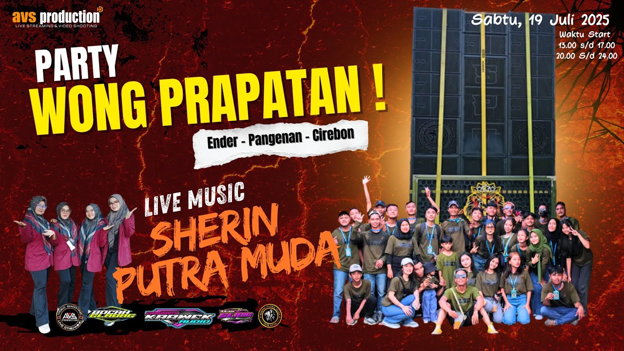 🔴LIVE STREAMING PARTY'e || WONG PRAPATAN || SHERIN PUTRA MUDA || || LIVE ENDER 19 JULI 2025