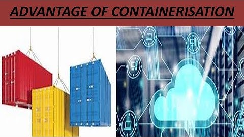 advantages of containerisation m.com 1st year ibo 5 unit 8