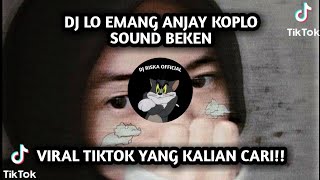 DJ MENGKANE || LO EMANG ANJAY KOPLO SOUND BEKEN || VIRAL TIKTOK 2022