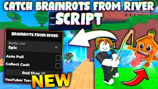 *NEW* Catch Brainrots From River Script (PASTEBIN 2026) (AUTO PULL , COLLECT CASH , ROD SHOP UI )