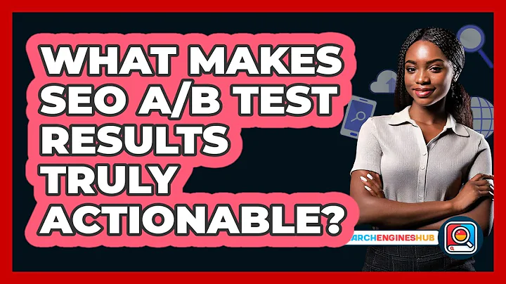 What Makes SEO A/B Test Results Truly Actionable? - SearchEnginesHub.com