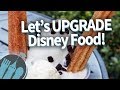 Let's UPGRADE Disney Food!