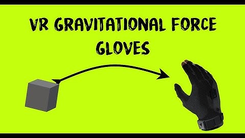 VR Gravitational Force Gloves for SteamVR