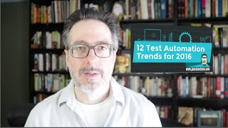 12 Top Trends for Test Automation in 2016