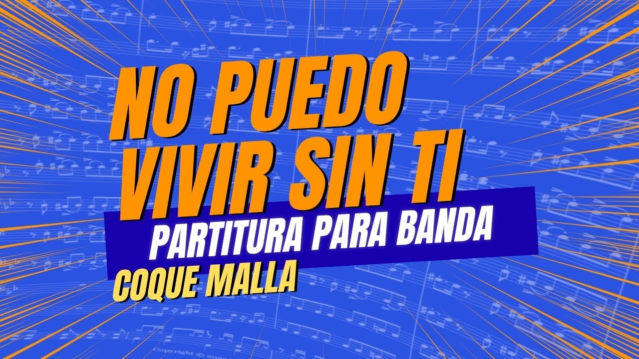No puedo vivir sin ti - Coque Malla | PARTITURA para BANDA 🎺