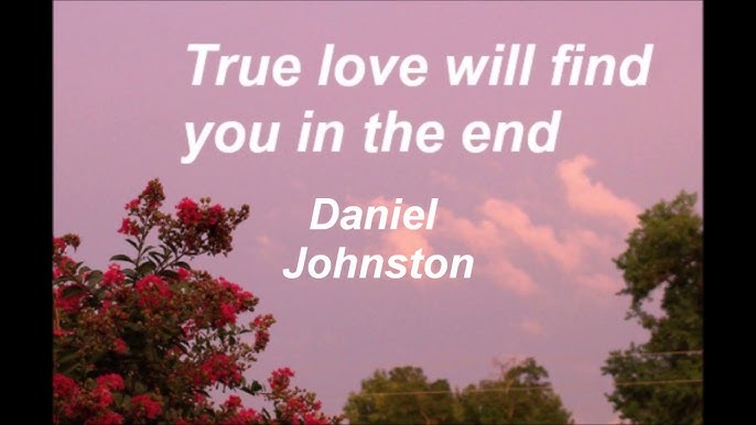 Rosborough - True Love Will Find You In The End (Daniel Johnston