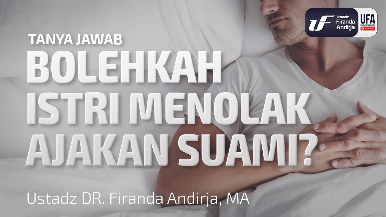 Bolehkah Istri Menolak Ajakan Suami Id En Sub Ustadz Dr Firanda Andirja Lc M A Youtube