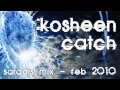 Kosheen  catch saradis mix  feb 2010