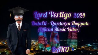 (BAKU) Lord Vertigo & Balaəli - Qardaşın Hoqqadı  (Music TV) 2024 Resimi