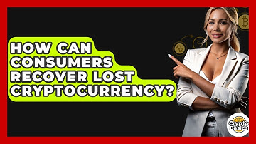 How Can Consumers Recover Lost Cryptocurrency? - CryptoBasics360.com