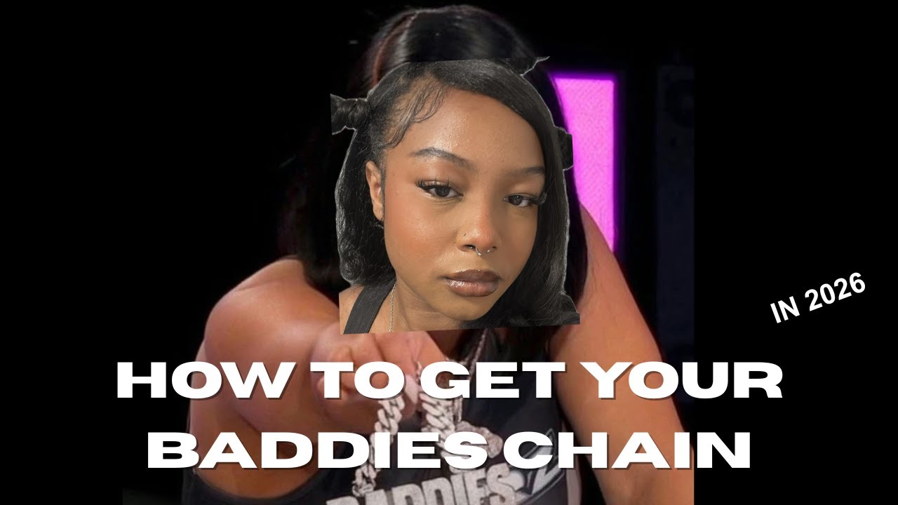 HOW TO GET YOUR BADDIE CHAIN IN 2026