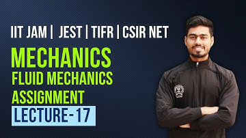 Mechanics | lecture 17 ||Fluid Mechanics || IIT JAM Physics | Csir Net | Jest | Tifr