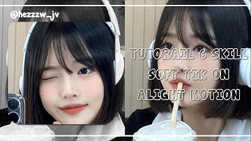 Tutorial 6 skill soft tik on alight motion ||#43