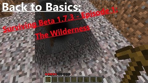Back to Basics: Surviving Beta 1.7.3 - Episode 1: The Wilderness