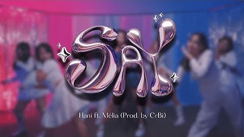 SAY - Hani ft. Mélia (Prod. By CrBi) | OFFICIAL ONESHOT MV