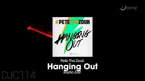 Pete Tha Zouk - Hanging Out (Radio Mix)