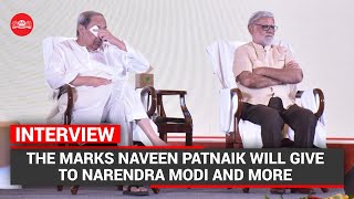 INTERVIEW | The marks Naveen Patnaik will give to Narendra Modi and more