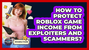 How To Protect Roblox Game Income From Exploiters And Scammers? - Open World Tycoons