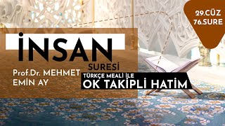 İnsan Suresi - Mehmet Emin Ay   (Türkçe Meali ile Ok Takipli HatimTek Parça)