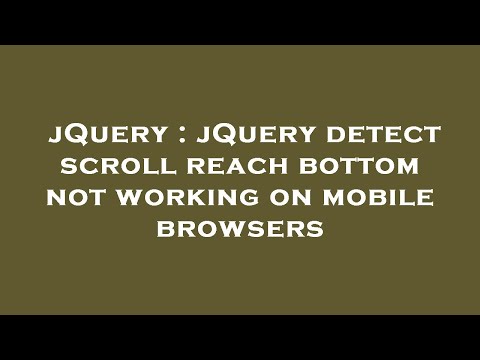 jQuery : jQuery detect scroll reach bottom not working on mobile browsers