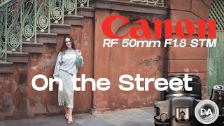 Canon RF 50mm F1.8 STM:  On the Street | DA