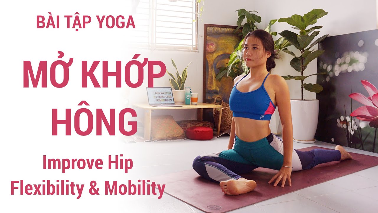 Bài tập Yoga mở KHỚP HÔNG, tăng sự linh hoạt và mềm dẻo cho hông | Yogi Travel