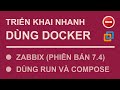 Zabbix 7.4 : Triển khai nhanh Zabbix với Docker (dùng docker run và docker compose) | nhạc nền