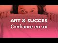 COMMENT RÉUSSIR UNE CARRIÈRE D'ARTISTE MALGRÉ UN MANQUE DE CONFIANCE EN SOI ?