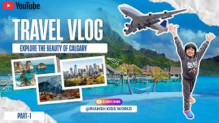 ✈️ Banff Family Adventure – Part 1 | Fun Begins in the Sky!