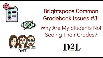Brightspace Common Gradebook Issues #3 Why Are My Students Not Seeing Their Grades