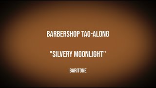 Silvery Moonlight - Baritone (TTBB Tag-Along)