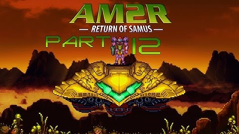 Another Metroid 2 Remake Part 12