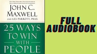 Full Audiobook || 25 Ways to Win with People by John Maxwell