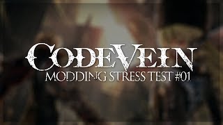 Code Vein Modding: Stress Test "IamStealth!"